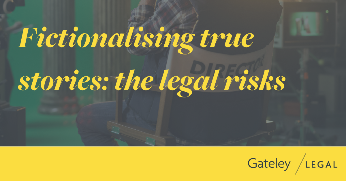 Fictionalising true stories: the legal risks - Gateley
