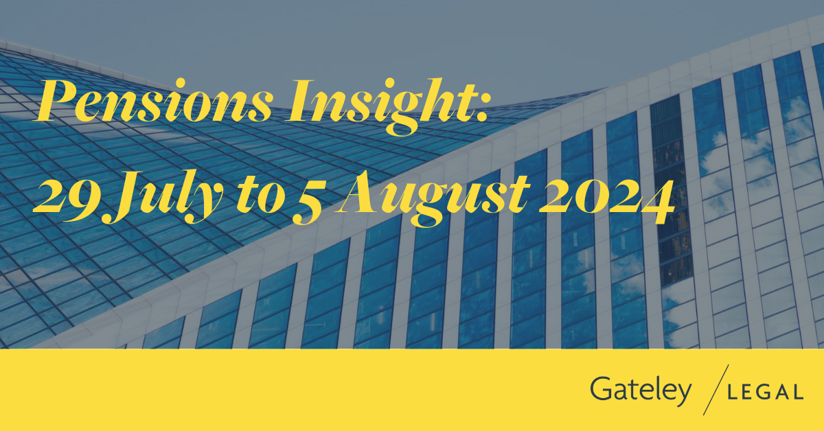 Pensions Insight: 29 July to 5 August 2024 - Gateley