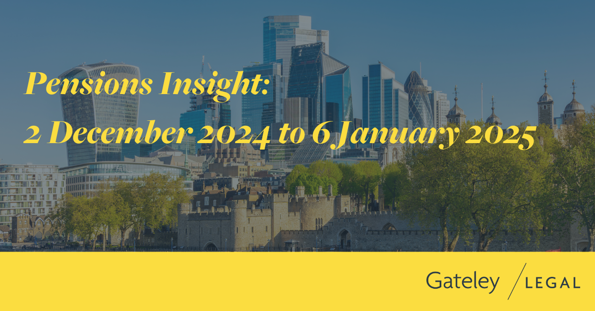 Pensions Insight: 2 December 2024 to 6 January 2025 - Gateley