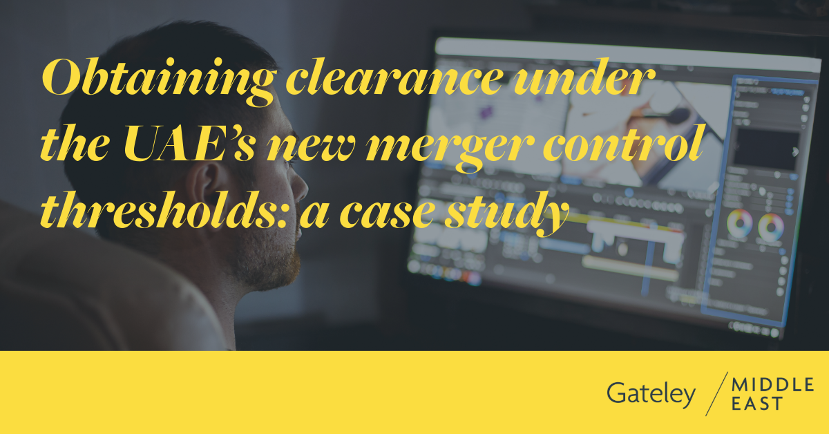 Obtaining clearance under the UAE’s new merger control thresholds - Gateley