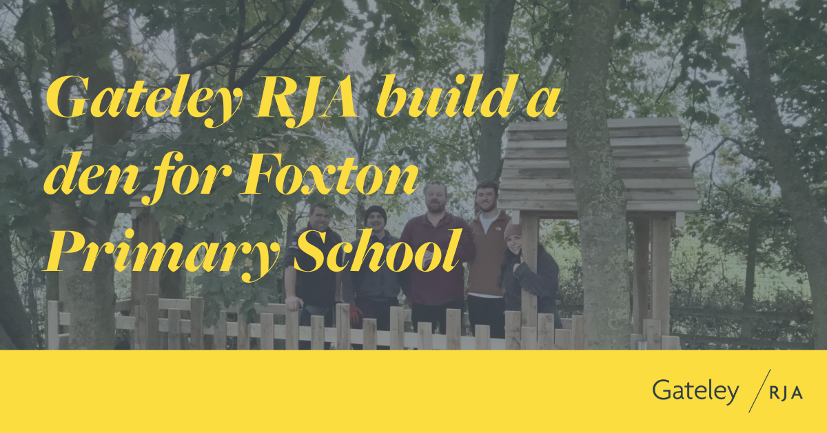 Gateley RJA build a den for Foxton Primary School - Gateley