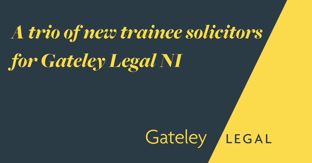 A trio of new trainee solicitors for Gateley Legal NI - Gateley